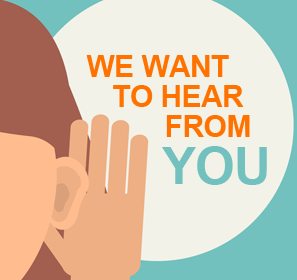 WE WANT TO HEAR FROM YOU!