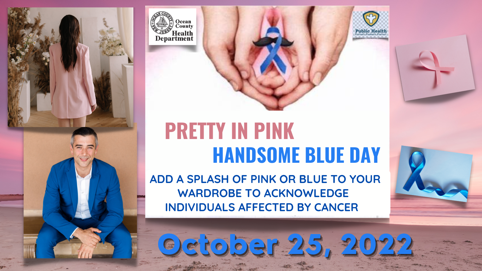 DRESS IN PINK OR BLUE ON OCTOBER 25 TO SALUTE THOSE  FIGHTING CANCER & HELP RAISE AWARENESS