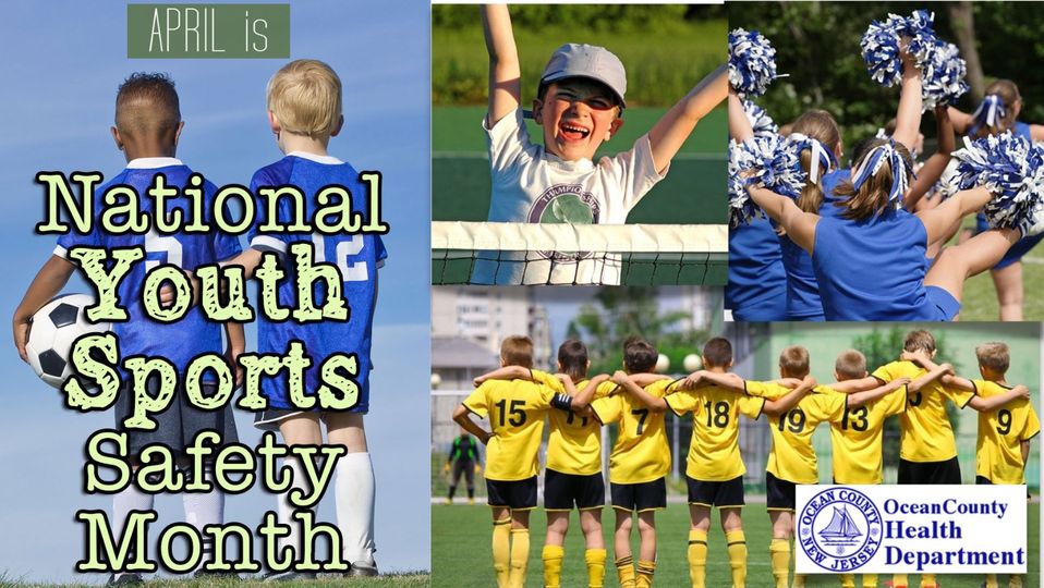 KEEP YOUR CHILDREN IN THE GAME! APRIL IS NATIONAL YOUTH SPORTS SAFETY AWARENESS MONTH